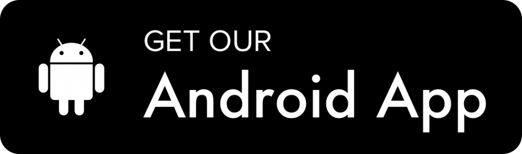 GET OUR Android App